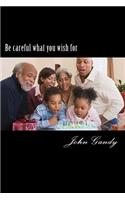 Be careful what you wish for