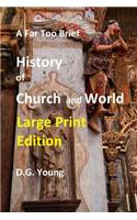 Far Too Brief History of Church and World