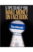 5 Tips to Help You Make Money on Facebook