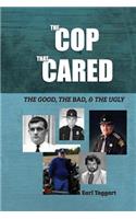 Cop That Cared: The Good, The Bad, & The Ugly