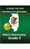 Illinois Test Prep Common Core Quiz Book Parcc Mathematics Grade 3: Revision and Preparation for the Parcc Assessments