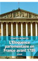 L'Eloquence parlementaire en France avant 1789