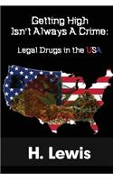 Getting High Isn't Always A Crime: Legal Drugs In The USA(English)