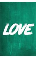 Chalkboard Journal - LOVE (Green): 100 page 6" x 9" Ruled Notebook: Inspirational Journal, Blank Notebook, Blank Journal, Lined Notebook, Blank Diary