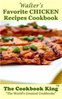 Walter's Favorite CHICKEN Recipes Cookbook