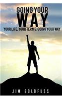 Going Your Way: Your life, Your terms, Going Your Way