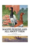 Magpie Pigeons and All About Them: A Guide To The Breeding and Exhibiting of Magpie Pigeons