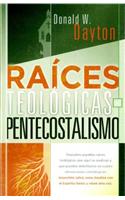 Raices Teologicas del Pentecostalismo