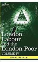 London Labour and the London Poor: A Cyclopaedia of the Condition and Earnings of Those That Will Work, Those That Cannot Work, and Those That Will No(English)
