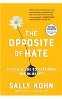 Opposite of Hate: A Field Guide to Repairing Our Humanity