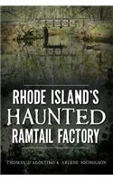 Rhode Island's Haunted Ramtail Factory