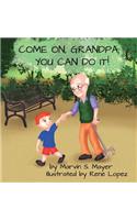 Come On Grandpa; You Can Do It!