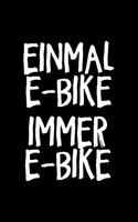 EINMAL E-BIKE IMMER E-BIKE Notizbuch