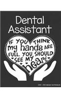 Dental Assistant 2020-2021 Calendar and Notebook: If You Think My Hands Are Full You Should See My Heart: 2-year Monthly Organizer (Jan 2020 - Dec 2021); Dentist Gift Planner Book w/ Custom Month Ca