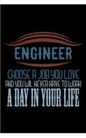 Engineer. Choos a job you love and you will never have to work a day in your life