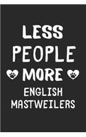 Less People More English Mastweilers