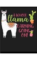 A Whole Llama Learning Going On!: Blank Lined Notebook Journal Diary, Composition Book, Journal, Doodling, Sketching, Notes, Gift for Birthday, Halloween, Christmas, Graduation or Be