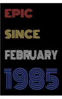 Epic Since February 1985 Notebook Birthday Gift For Women/Men/Boss/Coworkers/Colleagues/Students/Friends.