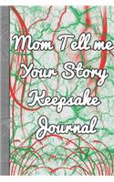 Mom Tell me Your Story Keepsake Journal: A guided journal to tell me your memories, keepsake questions.This ia a great gift to mom, grandma, nana, aunt and ... their early life on occassion