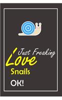 I Just Freaking Love Snails, OK !