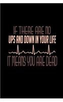 If there are no ups and down in your life it means you are dead: Food Journal - Track your Meals - Eat clean and fit - Breakfast Lunch Diner Snacks - Time Items Serving Cals Sugar Protein Fiber Carbs Fat - 110 pag