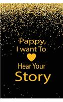 pappy, I want to hear your story: A guided journal to tell me your memories, keepsake questions.This is a great gift to Dad, grandpa, granddad, father and uncle from family members, 