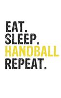 Eat Sleep Handball Repeat Best Gift for Handball Fans Notebook A beautiful
