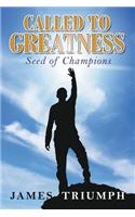 Called to Greatness: Seeds of Champions