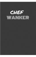 Chef Wanker: CHEF WANKER gag gift journal/notebook