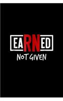 Earned not given