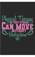 Physical Therapy - so that others can move without restriction: Notebook A5 Size, 6x9 inches, 120 lined Pages, Physiotherapist PT Physical Therapist
