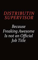 Distributin Supervisor Because Freaking Awesome Is Not An Official job Title: Career journal, notebook and writing journal for encouraging men, women and kids. A framework for building your career.