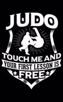 Judo Touch Me And Your First Lesson Is Free: Lined A5 Notebook for Martial Arts Journal