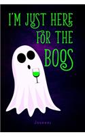 I'm Just Here For The Boos - Journal: Funny Halloween Notebook For Ghosts And Ghouls (6"x9" - 100 Lined Pages )