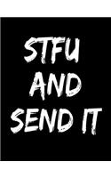STFU And Send It