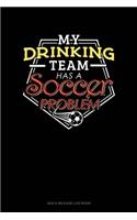 My Drinking Team Has A Soccer Problem: Gas & Mileage Log Book(410 Gas & Mileage Log Book)