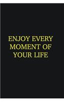 Enjoy every moment of your life: Writing careers journals and notebook. A way towards enhancement