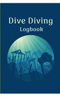 Dive Diving Logbook: Scuba Diving Log Book for Beginners and Experienced Divers - Diver's Log Book Journal for Training, Certification and Leisure