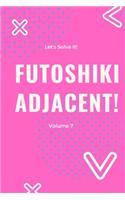Let's Solve It! Futoshiki Adjacent! Volume 7