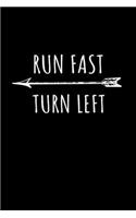 Run Fast Turn Left: Blank Lined Journal 6x9 - Track and Field Runner Notebook I Running Sprinter Sports Gift