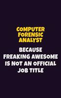 Computer Forensic Analyst, Because Freaking Awesome Is Not An Official Job Title