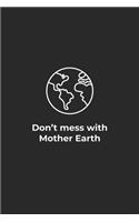 Dont mess with Mother Earth