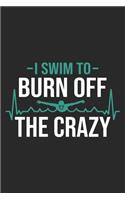 I Swim To Burn Off The Crazy: Swimming Notebook Blank Dot Grid Journal dotted with dots 6x9 120 Pages Checklist Record Book Take Notes Planner Paper Men Women Christmas Gift for 