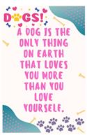 A dog is the only thing on earth that loves you more than you love yourself: Journal Notebook for Dog Lover 6' x 9', 100 Lined pages