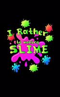 I rather be making slime: 6x9 SLIMEY - lined - ruled paper - notebook - notes