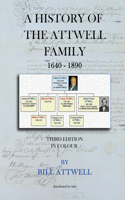 A History of the Attwell Family 1640-1890 - Third Edition in Colour