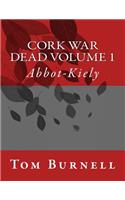 Cork War Dead Volume 1: Abbott-Kiely