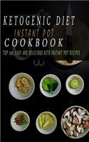Ketogenic Diet Instant Pot Cookbook: Top Easy and Delicious Keto Instant Pot Recipes for Everyday Life