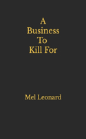 Business To Kill For