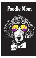 Poodle Mom: Poodle Journal 6 x 9, 120 Page Blank Lined Paperback Journal/Notebook